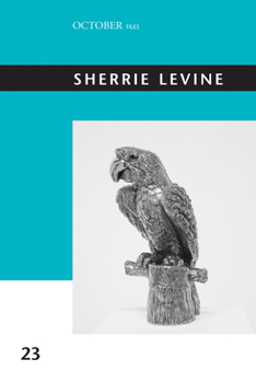 Sherrie Levine, Volume 23 - Book  of the October Files