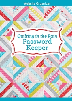 Quilting in the Rain Password Keeper : Pretty and Practical Website Organizer