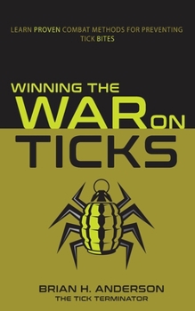 Paperback Winning the War on Ticks: Learn proven combat methods for preventing tick bites Book
