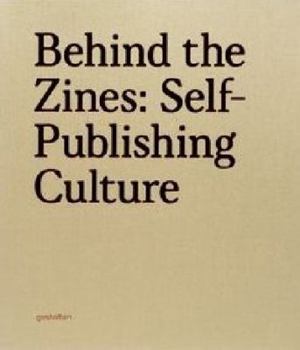 Paperback Behind the Zines: Self-Publishing Culture Book