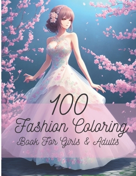 Paperback Fashion Coloring Book For Girls: 100 Anime Fashion Coloring Book For Teens And Adults [Large Print] Book