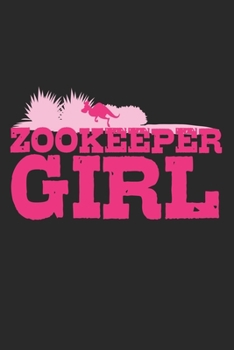 Zookeeper Girl: Notebook A5 Size, 6x9 inches, 120 lined Pages, Zoologist Zookeeper Zoo Keeper Girl Girls