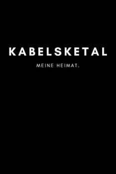 Kabelsketal: Notizbuch, Notizblock, Notebook | Liniert, Linien, Lined | 120 Seiten, DIN A5 (6x9 Zoll) | Notizen, Termine, Ideen, Skizzen, Planer, ... Region, Liebe und Heimat (German Edition)