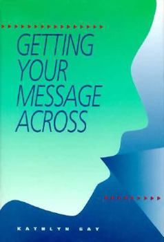 Hardcover Getting Your Message Across Book