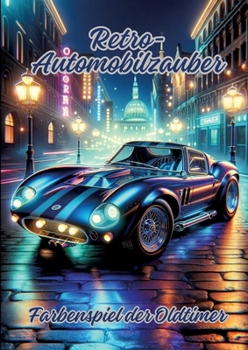 Paperback Retro-Automobilzauber: Farbenspiel der Oldtimer [German] Book