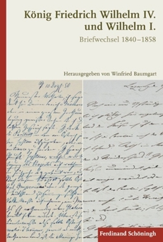 König Friedrich Wilhelm IV. Und Wilhelm I.: Briefwechsel 1840-1858