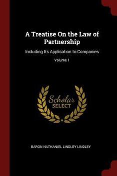 Paperback A Treatise on the Law of Partnership: Including Its Application to Companies; Volume 1 Book