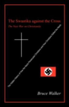 Paperback The Swastika Against the Cross: The Nazi War on Christianity Book