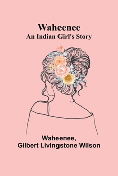 Paperback Waheenee: An Indian Girl's Story Book