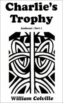 Paperback Charlie's Trophy: Endbeast Part I Book