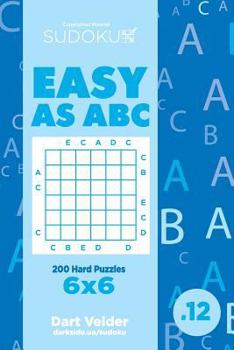 Paperback Sudoku Easy as ABC - 200 Hard Puzzles 6x6 (Volume 12) Book