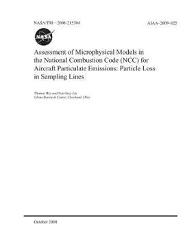 Paperback Assessment of Microphysical Models in the National Combustion Code (Ncc) for Aircraft Particulate Emissions: Particle Loss in Sampling Lines Book