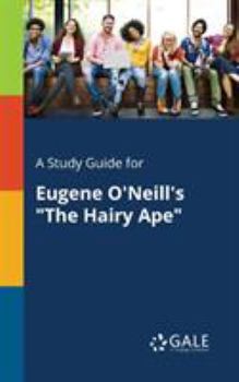 Paperback A Study Guide for Eugene O'Neill's "The Hairy Ape" Book