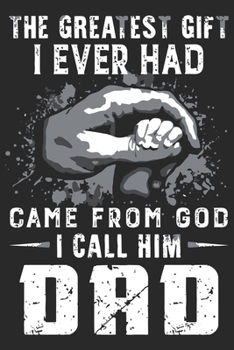 The greatest gift i ever had came from god i call him dad: Perfect For Father’s Day Gifts, Daddy, Grandfathers | Daddy's Memoirs Log, Journal, Keepsake To Fill In