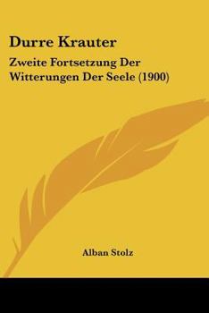 Paperback Durre Krauter: Zweite Fortsetzung Der Witterungen Der Seele (1900) [German] Book