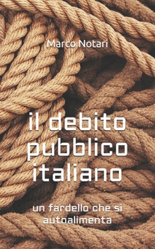 Paperback Il debito pubblico italiano: un fardello che si autoalimenta [Italian] Book