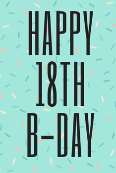 Paperback Happy 18th B-Day: 6x9 inch lined journal with inspirational quotes Book