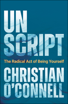 Paperback Unscript: Stop Performing and Start Connecting Book