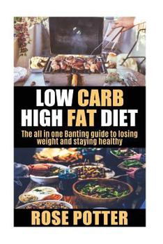 Paperback Low Carb High Fat Diet: The all in one Banting guide to losing weight and staying fit (LCHF guide and recipes for beginners, Banting diet tips Book