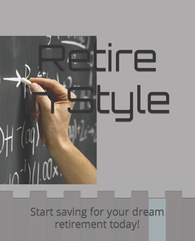 Paperback Retire in Style: Start saving for your dream retirement today! Book