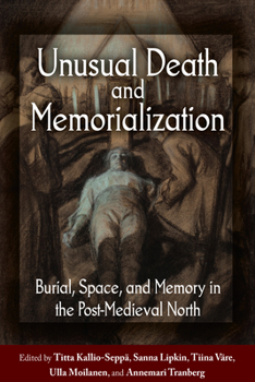 Library Binding Unusual Death and Memorialization: Burial, Space, and Memory in the Post-Medieval North Book