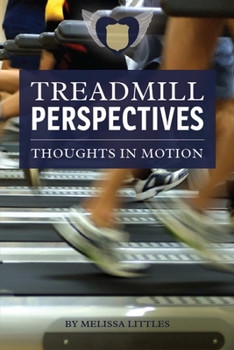 Paperback Treadmill Perspectives, Thoughts in Motion Book