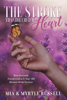 Paperback The Stroke That Touched My Heart: How Gratitude Transformed a 37 Year-Old Massive Stroke Survivor Volume 1 Book