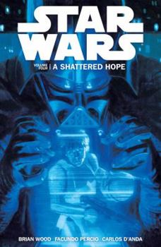 Star Wars Volume 4: A Shattered Hope - Book #4 of the Dark Horse Star Wars Legends