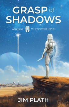 Grasp of Shadows: A Novel of The Unpromised Worlds
