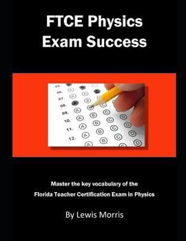 Paperback FTCE Physics Exam Success: Master the Key Vocabulary of the Florida Teacher Certification Exam in Physics Book