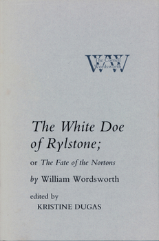 The White Doe Of Rylstone: Or The Fate Of The Nortons