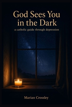 Paperback God Sees You in the Dark: a catholic guide through depression Book