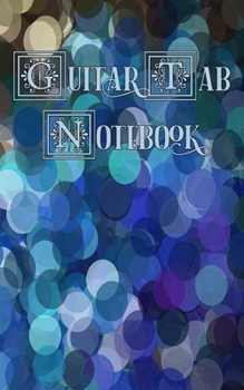 Guitar Tab Notebook: Peacock Circles, Blues, Greens and Tans - Blank Guitar Tablature, Small Convenient Size