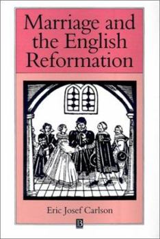 Marriage and the English Reformation (Family, Sexuality and Social Relations in Past Times) - Book  of the Family, Sexuality, and Social Relations in Past Times