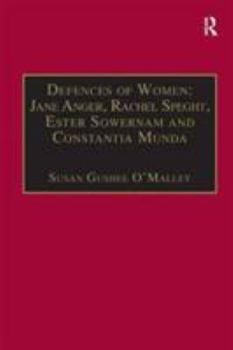 Hardcover Defences of Women: Jane Anger, Rachel Speght, Ester Sowernam and Constantia Munda,: Printed Writings 1500-1640: Series 1, Part One, Volume 4 Book