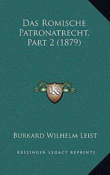 Paperback Das Romische Patronatrecht, Part 2 (1879) [German] Book