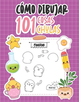 Paperback Como Dibujar 101 Cosas Chulas: 101 Dibujos Paso a Paso Dibujar Kawaii [Spanish] Book