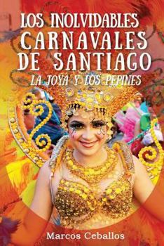 Los Inolvidables Carnavales de Santiago: La Joya y Los Pepines