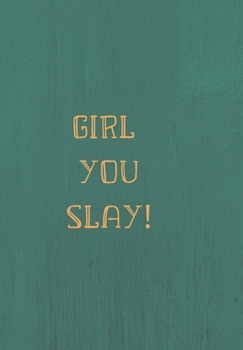 Paperback Girl You Slay!: Funny Notebook Gag Laugh Smile Book