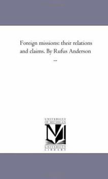 Paperback Foreign Missions: their Relations and Claims. by Rufus anderson ... Book
