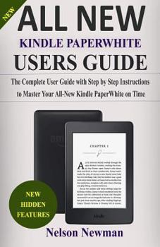 Paperback All-New Kindle Paperwhite User Guide: The Complete Guide with Step by Step Instructions to Master Your All-New Kindle Paperwhite on Time Book