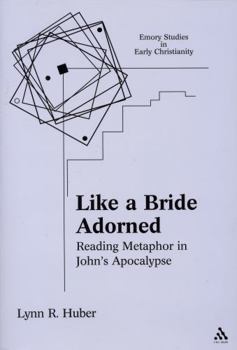 Like a Bride Adorned: Reading Metaphor in John's Apocalypse (Emory Studies in Early Christianity)