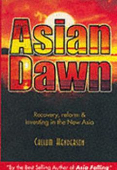 Hardcover Asia Dawn: Recovery, Reform, and Investing Opportunity in the New Asia Book