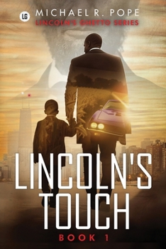 Lincoln's Touch: Lincoln's Ghetto Series Book 1 - an alternate historical urban suspense thriller of American greed, mystery, crime conspiracy, love, and street jurisprudence