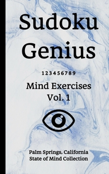 Paperback Sudoku Genius Mind Exercises Volume 1: Palm Springs, California State of Mind Collection Book