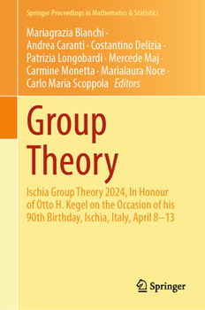 Group Theory: Ischia Group Theory 2024, In Honour of Otto H. Kegel on the Occasion of his 90th Birthday, Ischia, Italy, April 8-13 (Springer Proceedings in Mathematics & Statistics, 543)