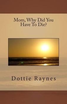 Paperback Mom, Why Did You Have To Die? Book
