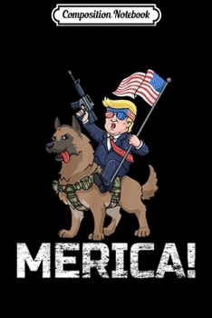 Composition Notebook: Trump Merica Belgian Malinois Dog American Hero 4th Of July Journal/Notebook Blank Lined Ruled 6x9 100 Pages