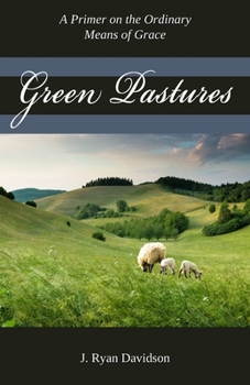 Paperback Green Pastures: A Pimer on the Ordinary Means of Grace Book