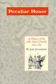 Paperback Peculiar Honor: A History of the 28th Texas Cavalry 1862-1865 Book